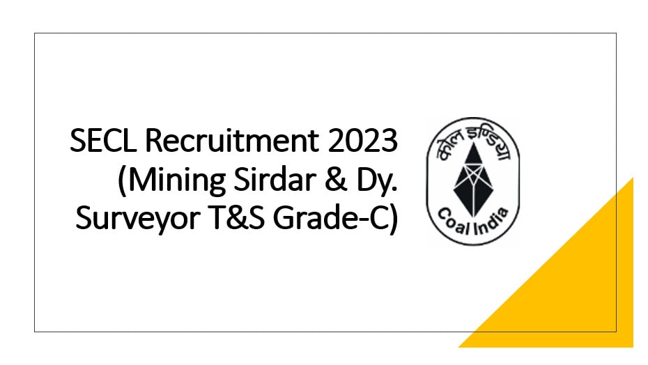 SECL Recruitment 2023 (Mining Sirdar and Dy. Surveyor T&S Grade-C)